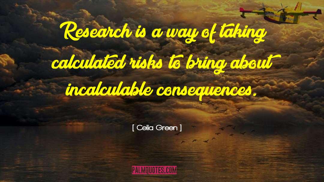 Celia Green Quotes: Research is a way of