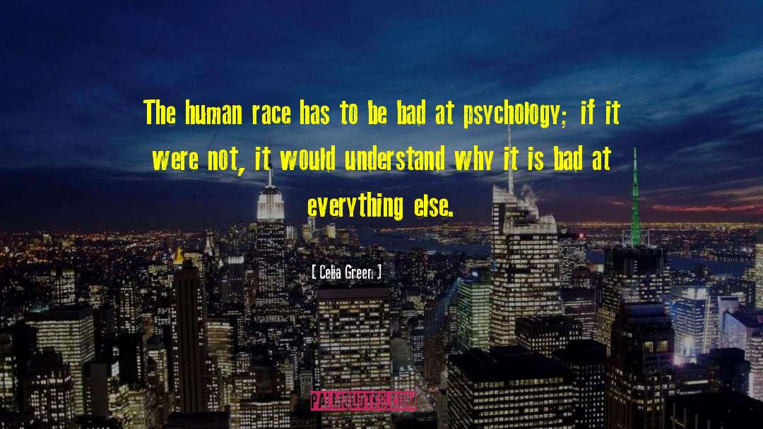 Celia Green Quotes: The human race has to