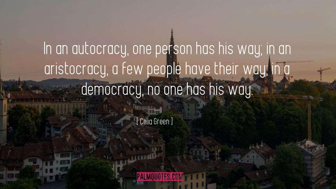 Celia Green Quotes: In an autocracy, one person