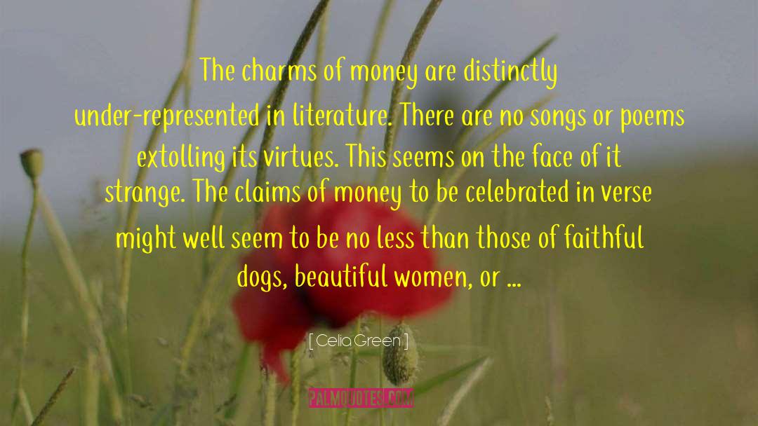 Celia Green Quotes: The charms of money are