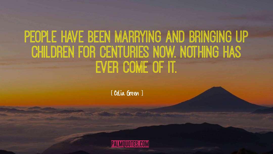 Celia Green Quotes: People have been marrying and