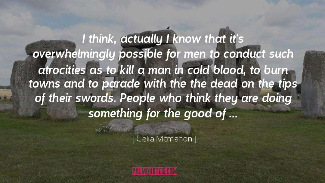 Celia Mcmahon Quotes: I think, actually I know