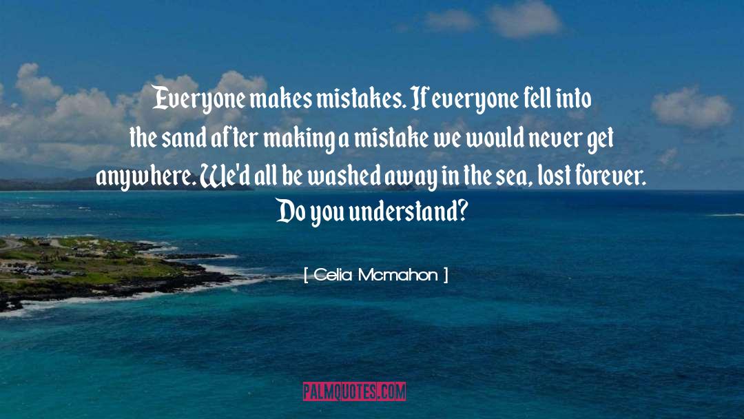 Celia Mcmahon Quotes: Everyone makes mistakes. If everyone