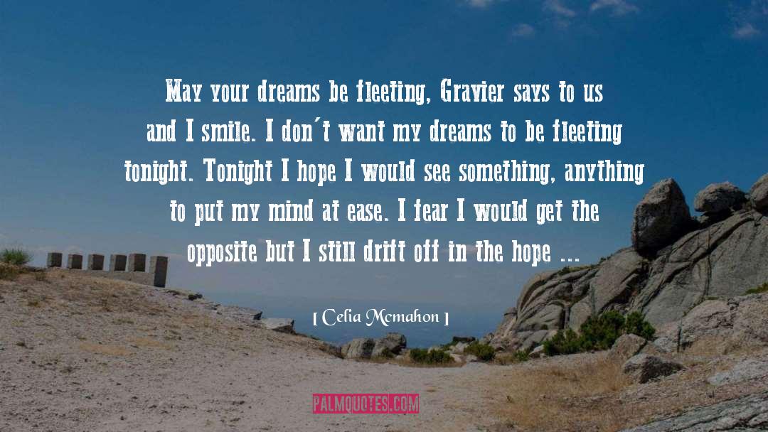 Celia Mcmahon Quotes: May your dreams be fleeting,