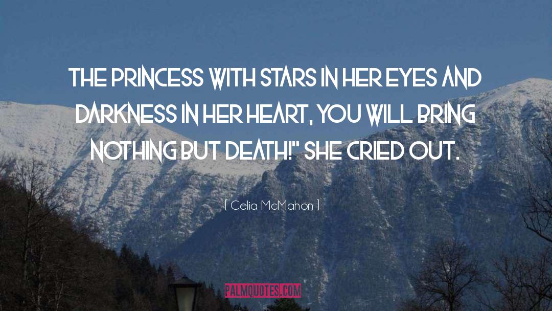 Celia Mcmahon Quotes: The princess with stars in