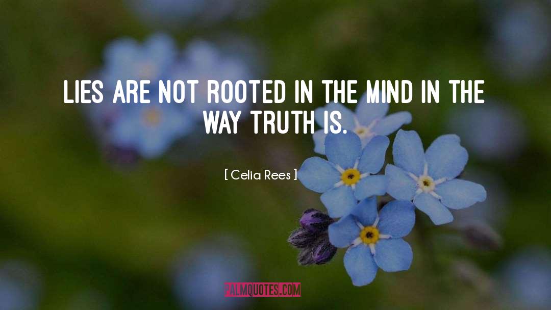 Celia Rees Quotes: Lies are not rooted in