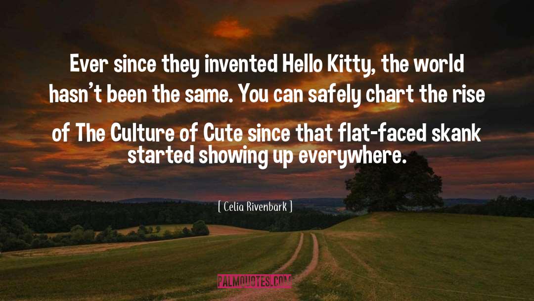 Celia Rivenbark Quotes: Ever since they invented Hello