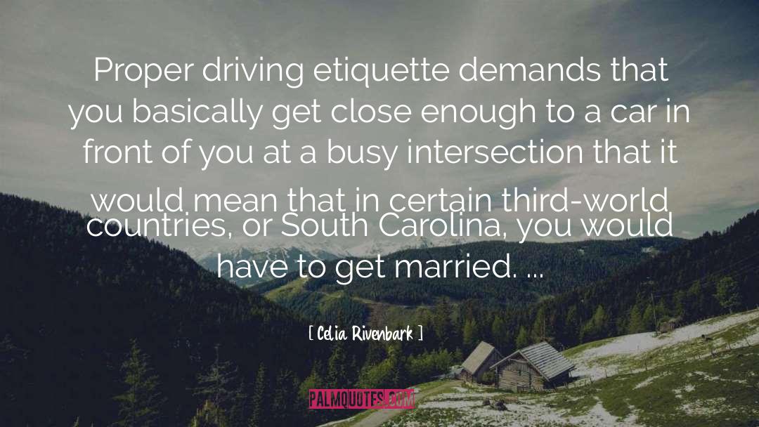Celia Rivenbark Quotes: Proper driving etiquette demands that
