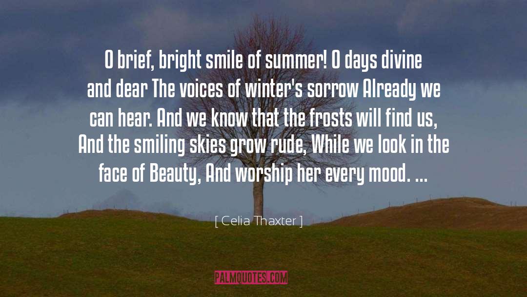 Celia Thaxter Quotes: O brief, bright smile of