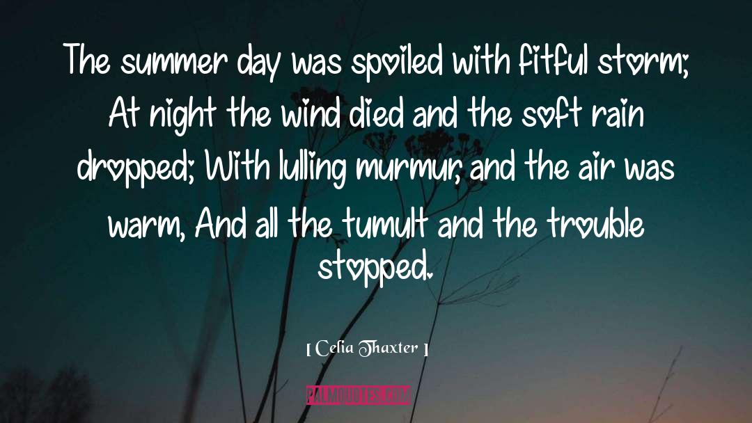 Celia Thaxter Quotes: The summer day was spoiled