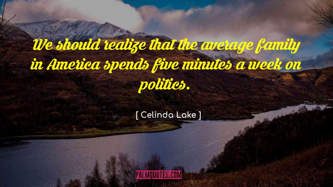 Celinda Lake Quotes: We should realize that the