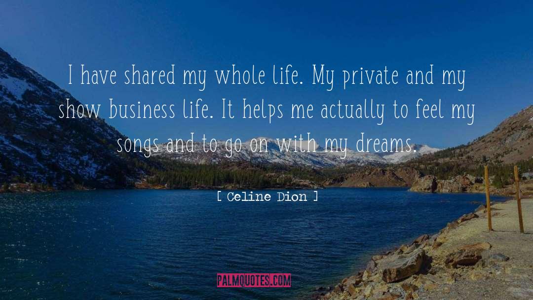 Celine Dion Quotes: I have shared my whole