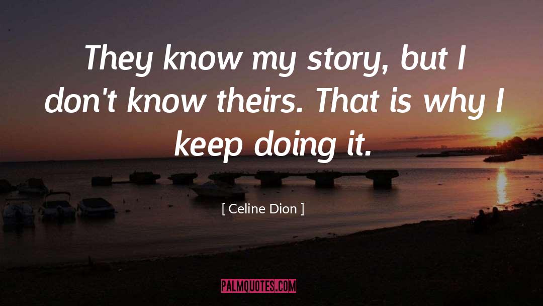 Celine Dion Quotes: They know my story, but