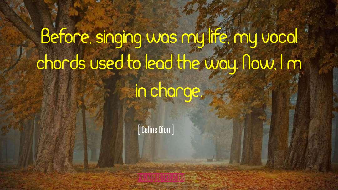 Celine Dion Quotes: Before, singing was my life,