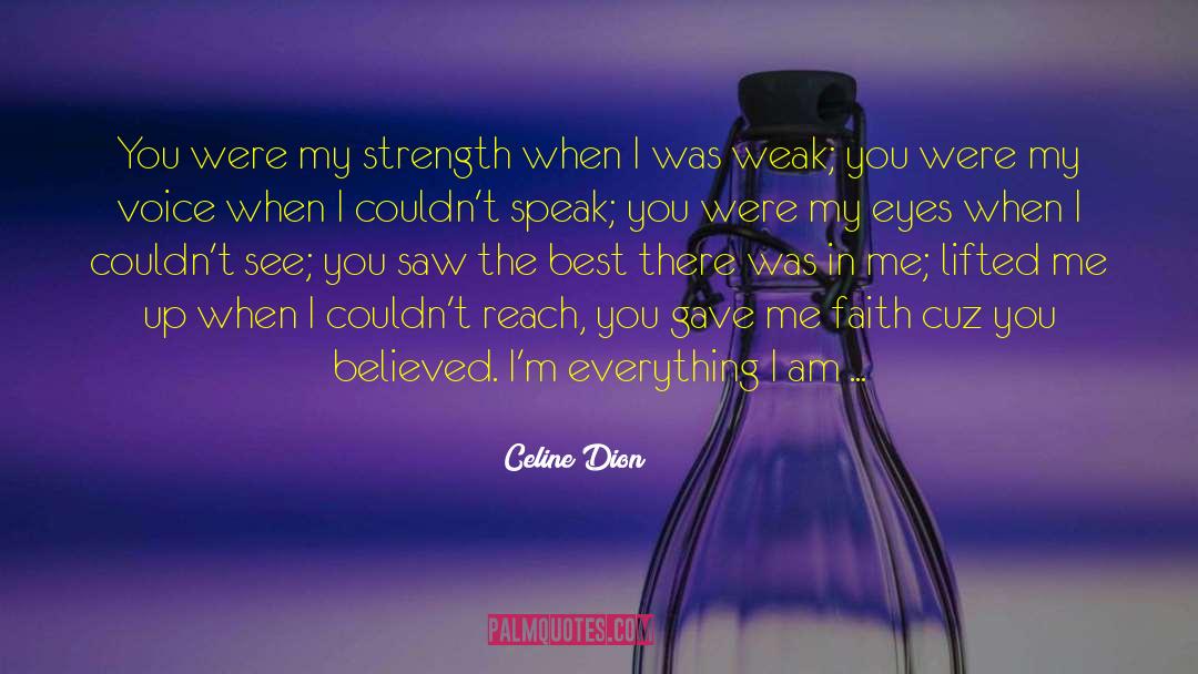 Celine Dion Quotes: You were my strength when