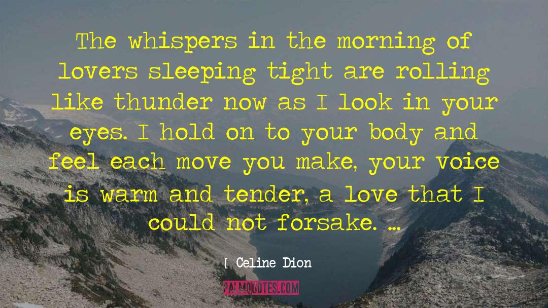 Celine Dion Quotes: The whispers in the morning