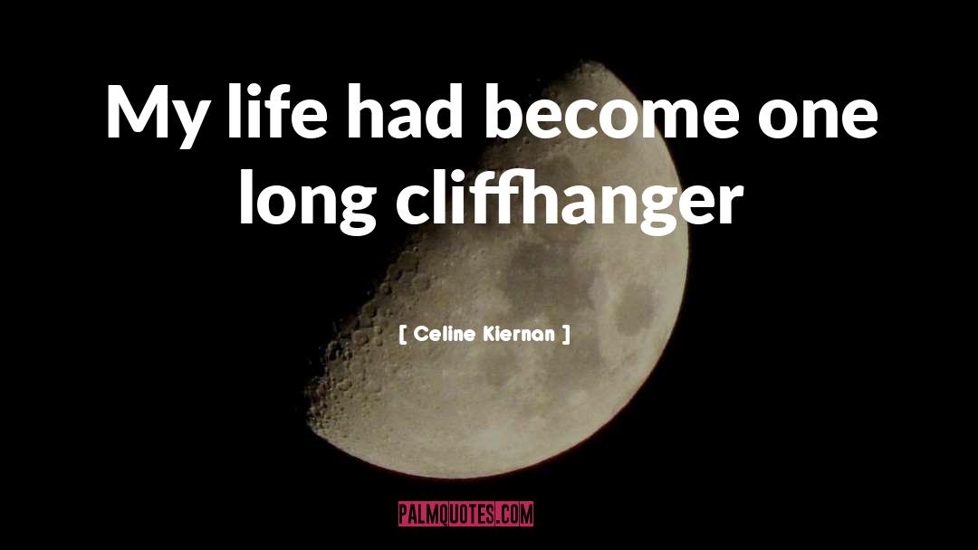 Celine Kiernan Quotes: My life had become one