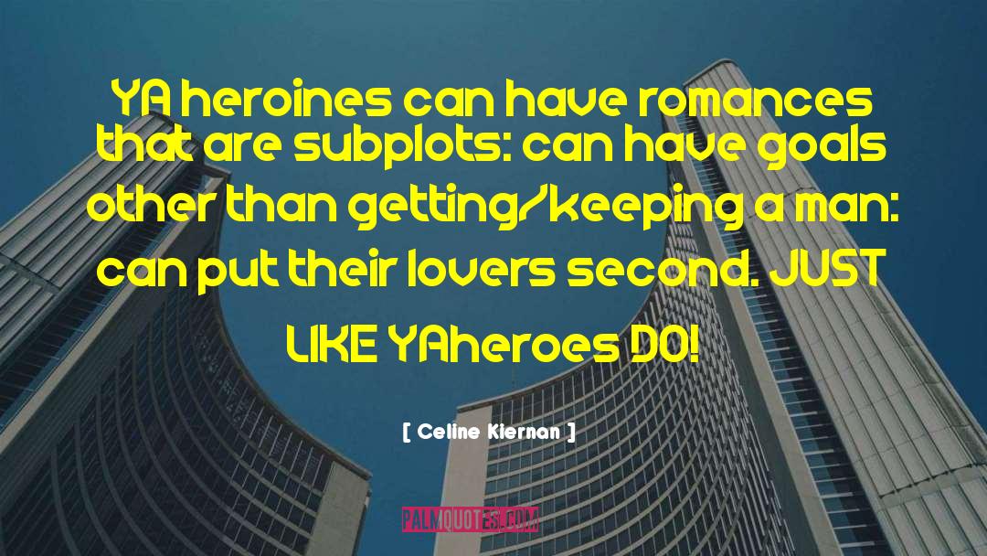 Celine Kiernan Quotes: YA heroines can have romances