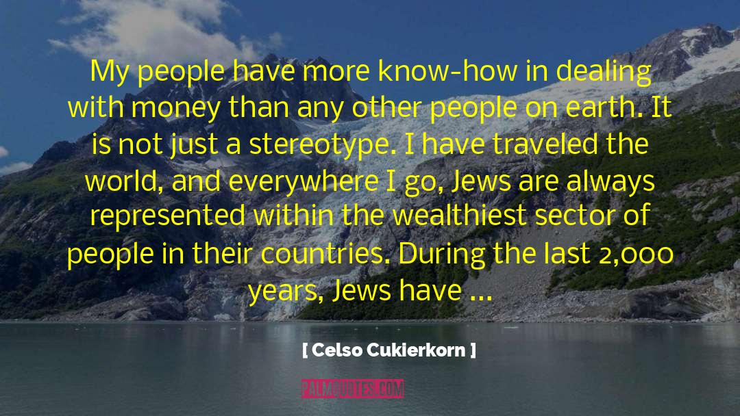 Celso Cukierkorn Quotes: My people have more know-how