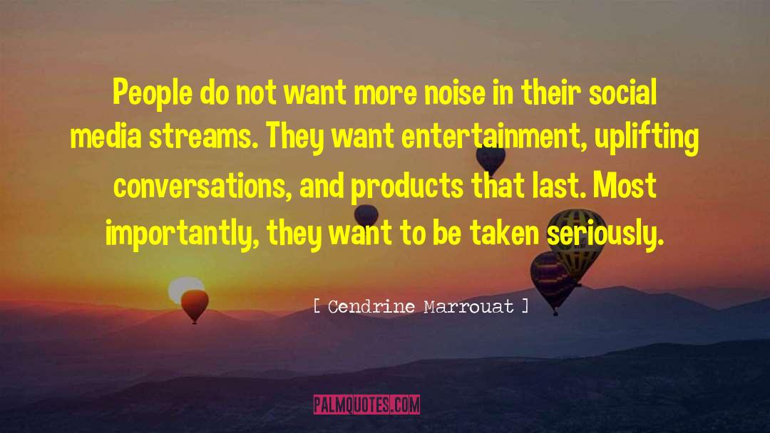 Cendrine Marrouat Quotes: People do not want more