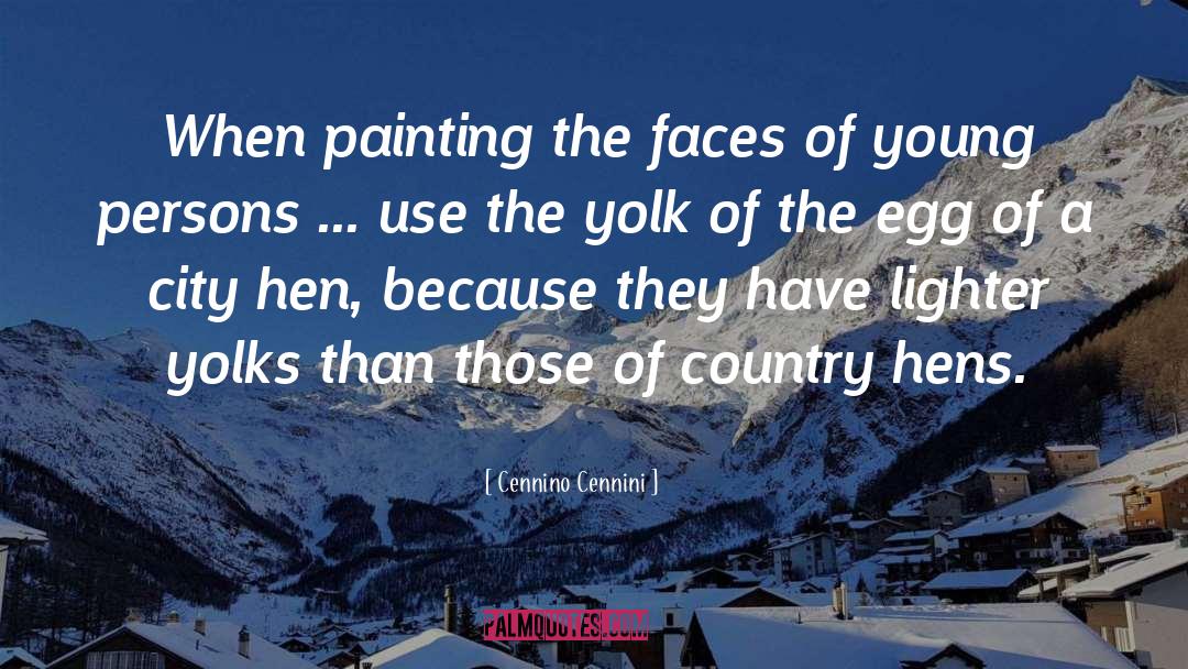 Cennino Cennini Quotes: When painting the faces of