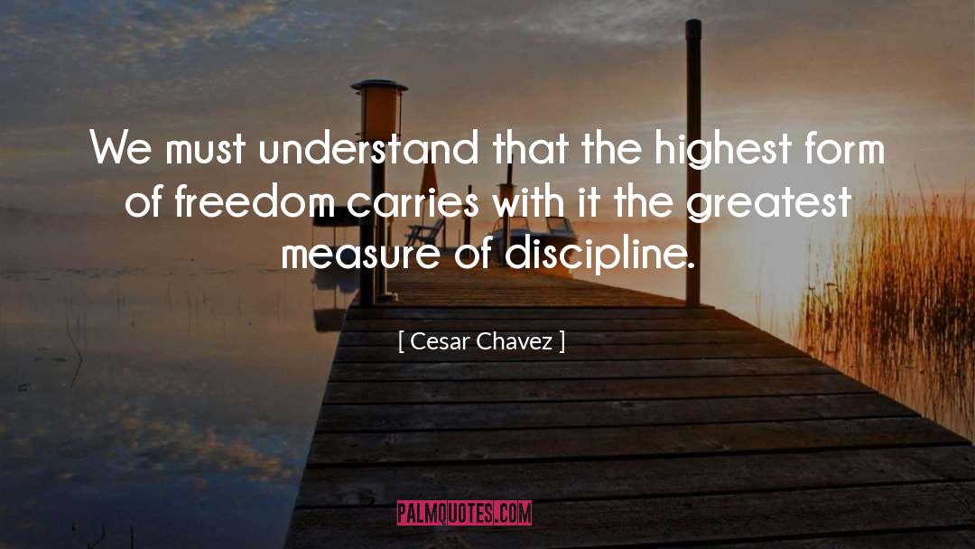 Cesar Chavez Quotes: We must understand that the