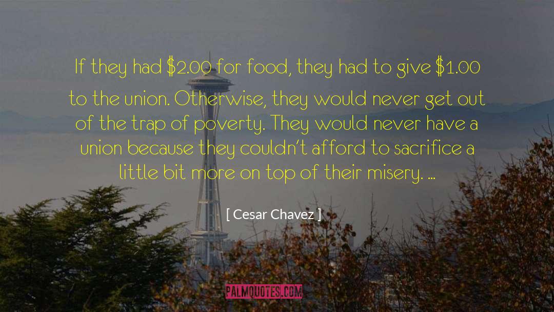 Cesar Chavez Quotes: If they had $2.00 for