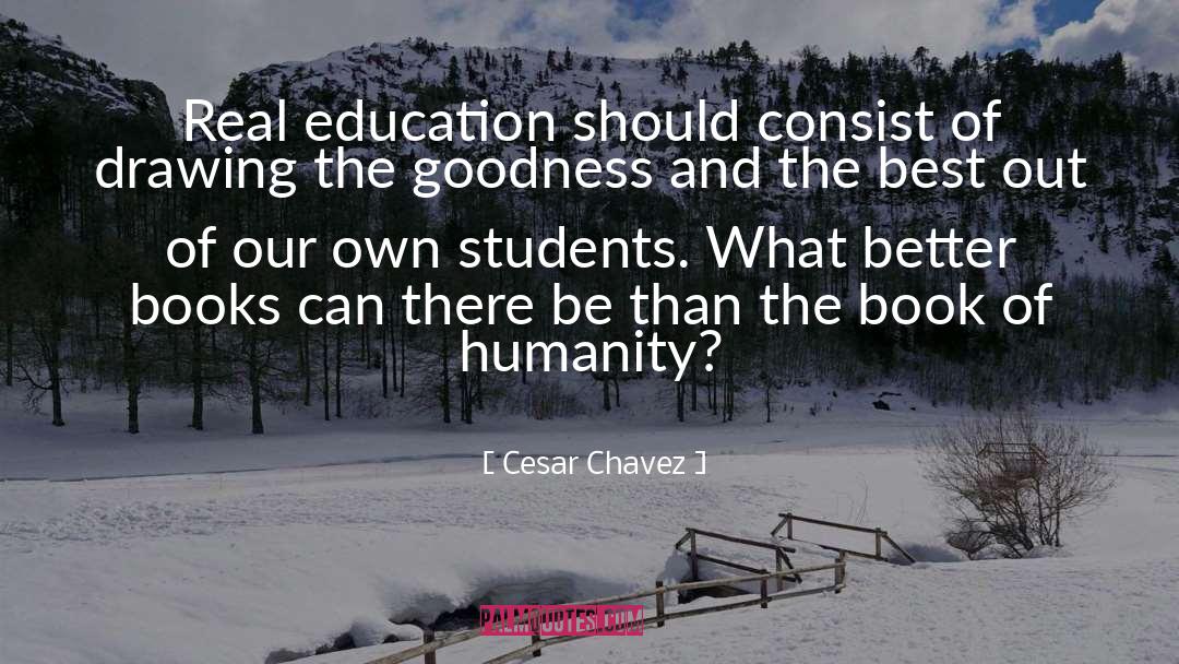 Cesar Chavez Quotes: Real education should consist of