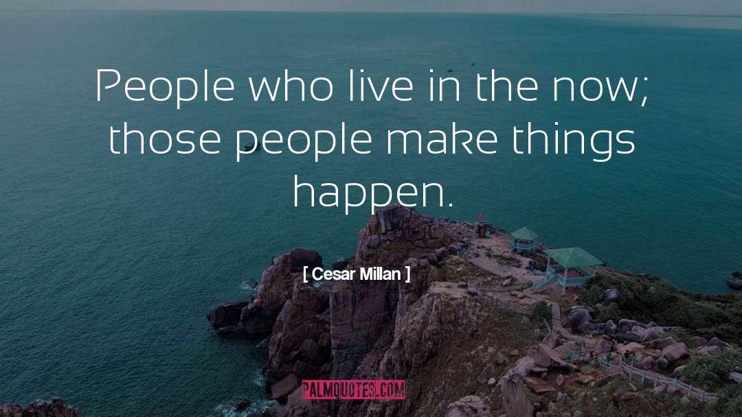 Cesar Millan Quotes: People who live in the