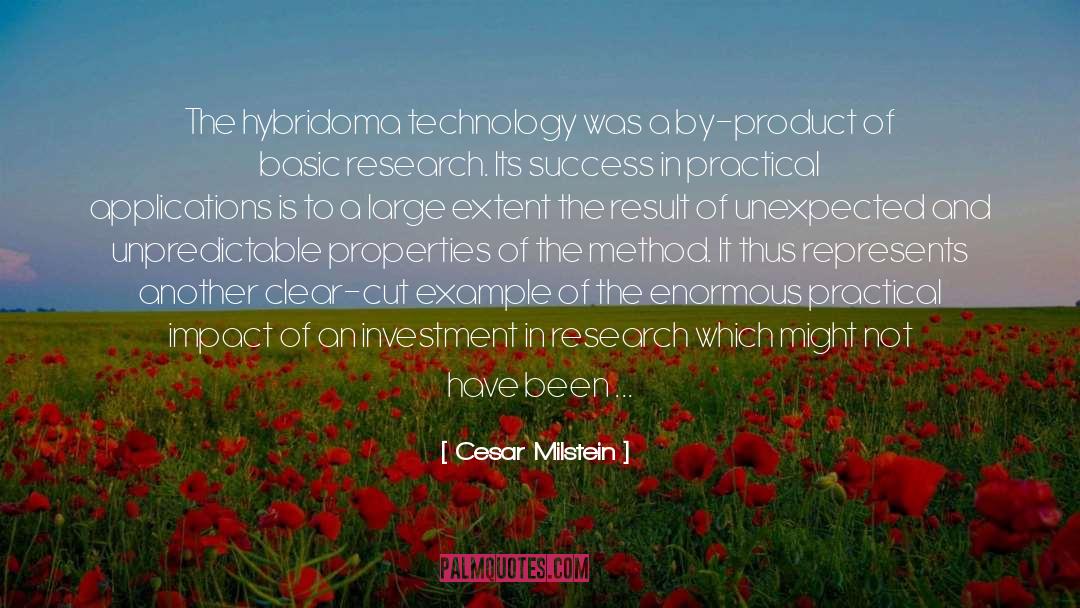 Cesar Milstein Quotes: The hybridoma technology was a