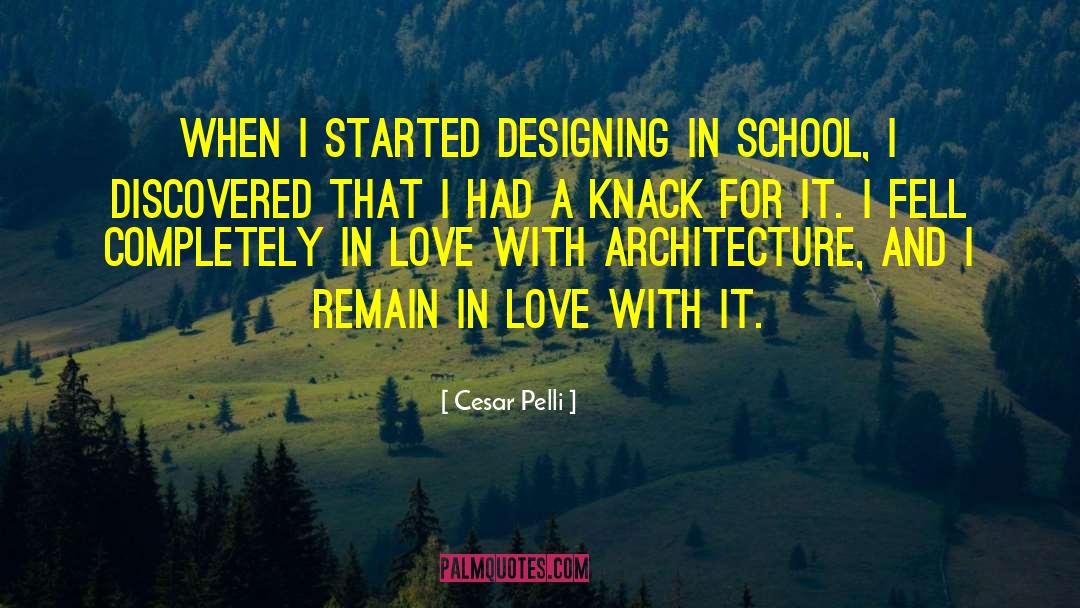 Cesar Pelli Quotes: When I started designing in