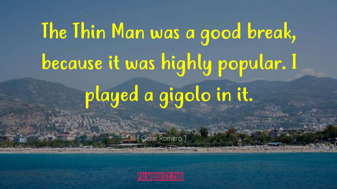 Cesar Romero Quotes: The Thin Man was a