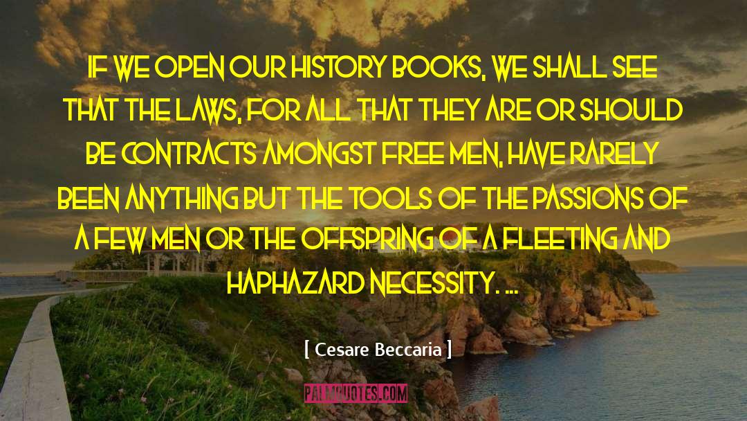 Cesare Beccaria Quotes: If we open our history