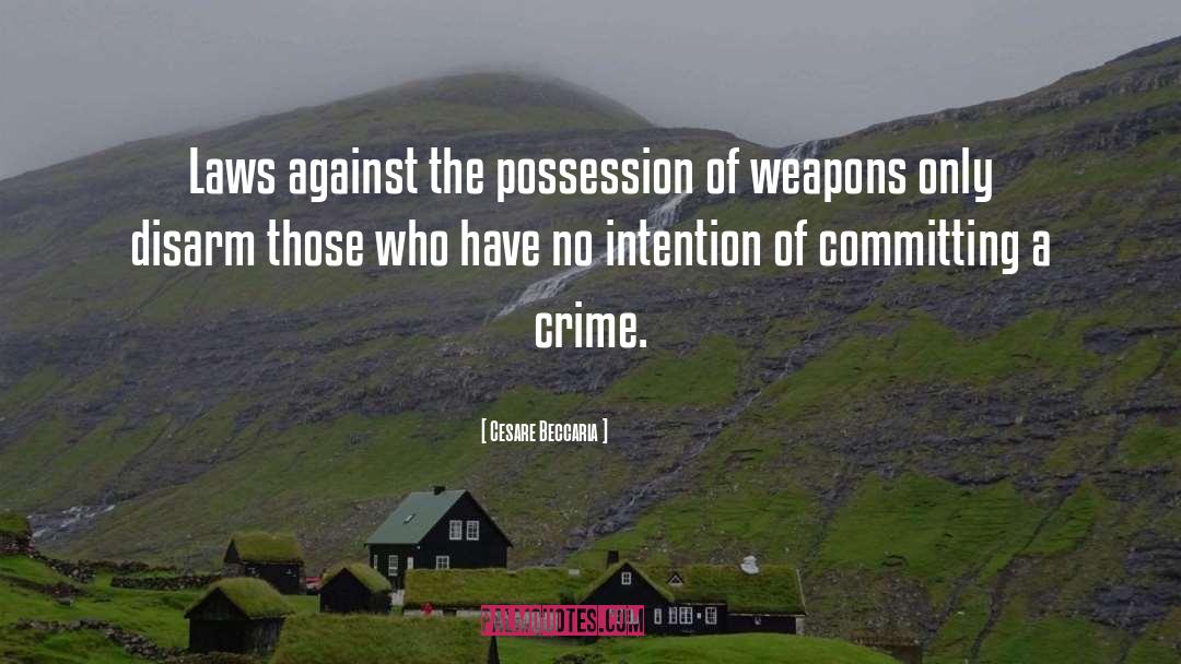 Cesare Beccaria Quotes: Laws against the possession of