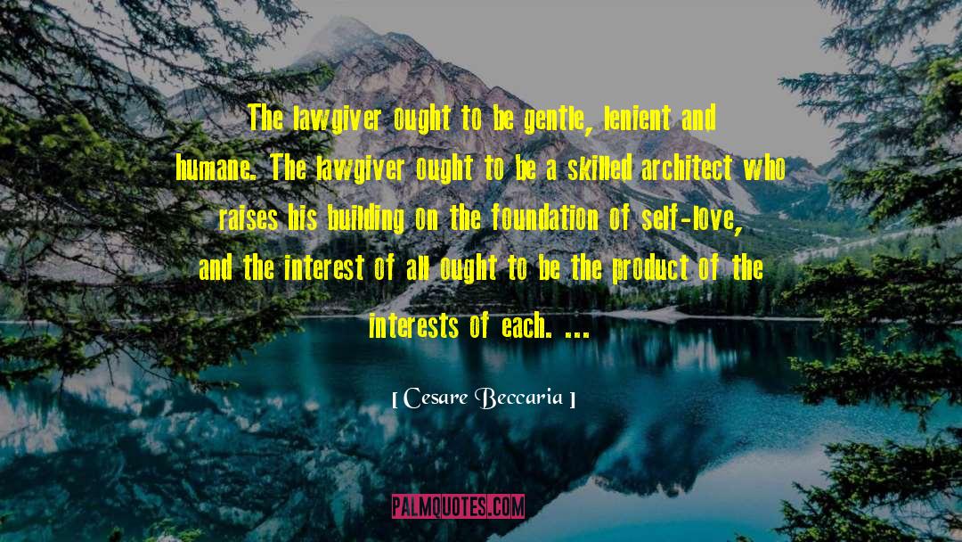 Cesare Beccaria Quotes: The lawgiver ought to be