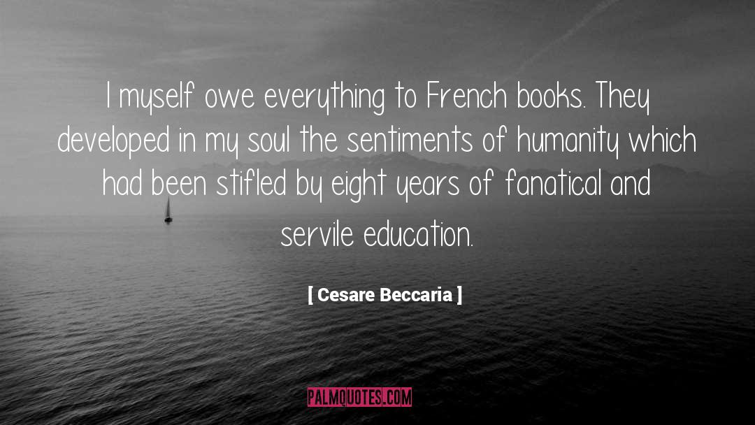 Cesare Beccaria Quotes: I myself owe everything to
