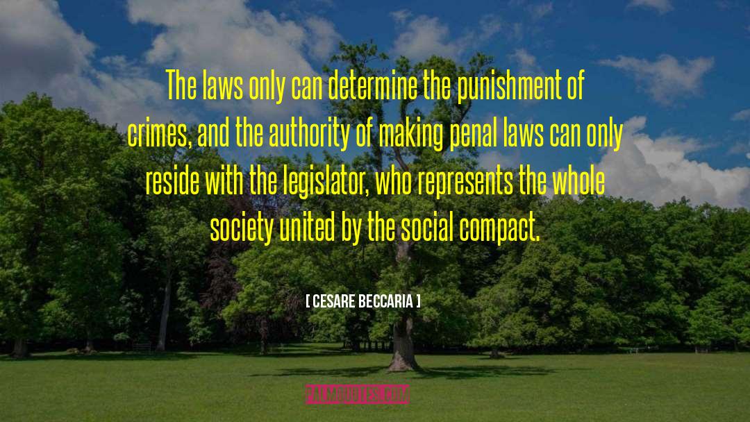 Cesare Beccaria Quotes: The laws only can determine