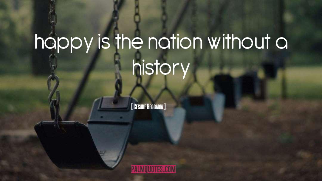 Cesare Beccaria Quotes: happy is the nation without