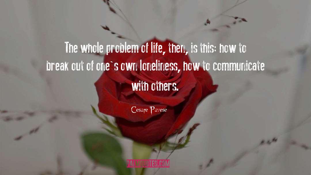 Cesare Pavese Quotes: The whole problem of life,