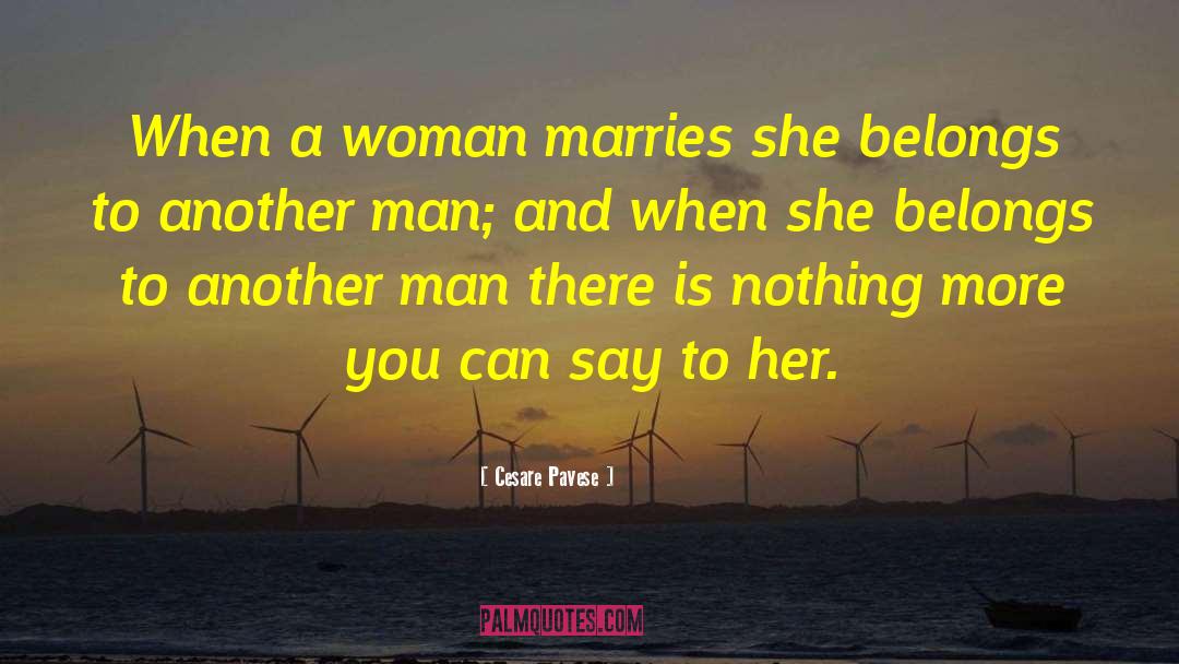 Cesare Pavese Quotes: When a woman marries she
