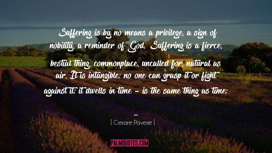 Cesare Pavese Quotes: Suffering is by no means