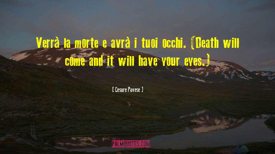 Cesare Pavese Quotes: Verrà la morte e avrà