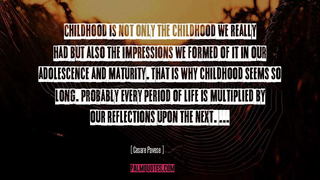 Cesare Pavese Quotes: Childhood is not only the