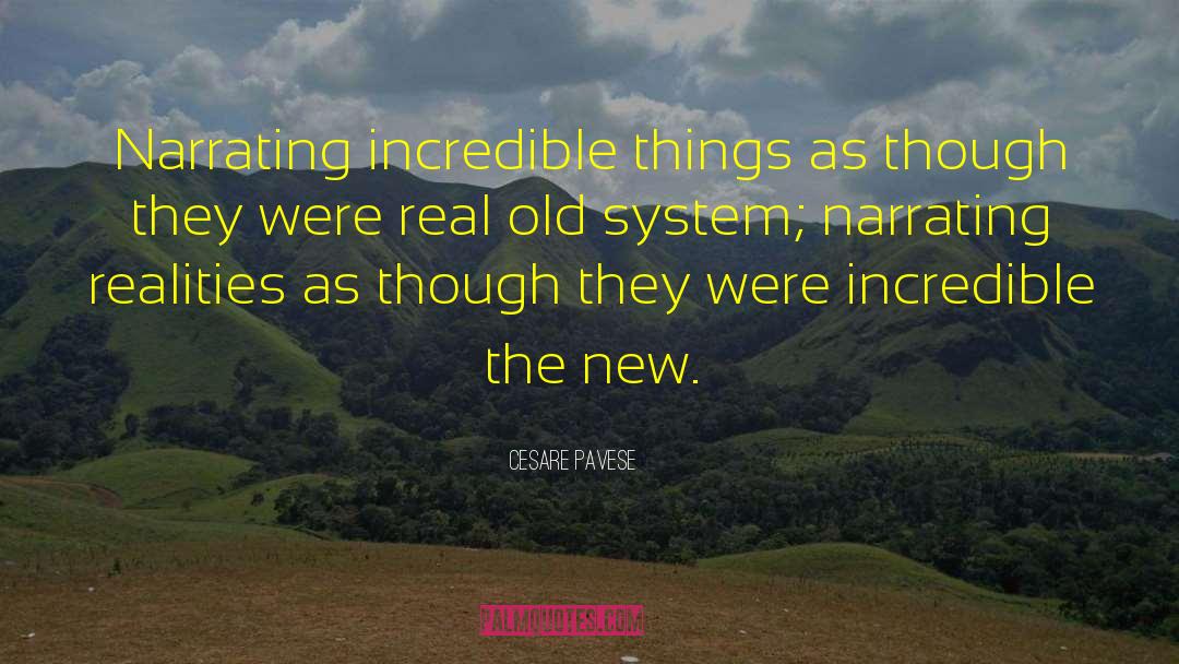 Cesare Pavese Quotes: Narrating incredible things as though