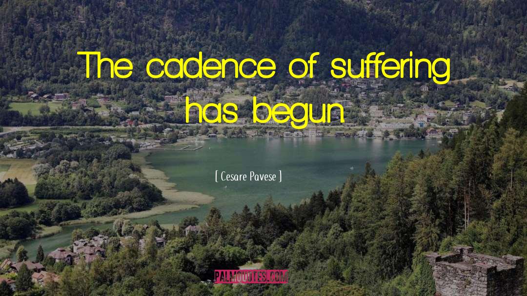 Cesare Pavese Quotes: The cadence of suffering has