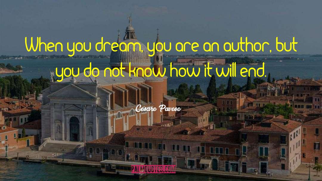 Cesare Pavese Quotes: When you dream, you are