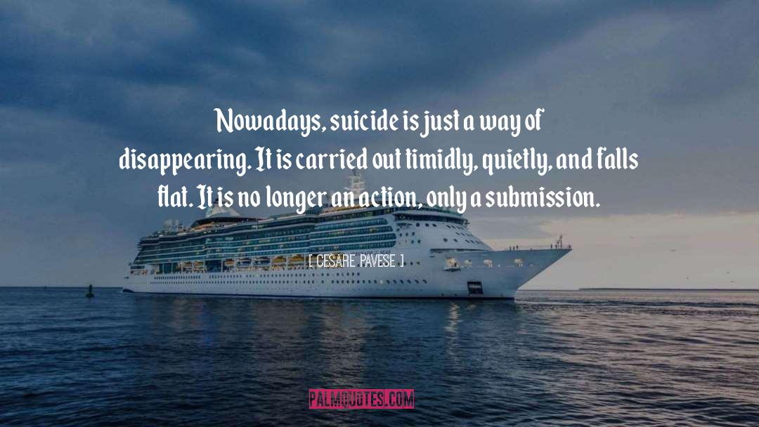 Cesare Pavese Quotes: Nowadays, suicide is just a