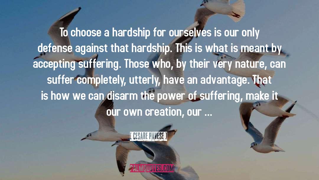 Cesare Pavese Quotes: To choose a hardship for