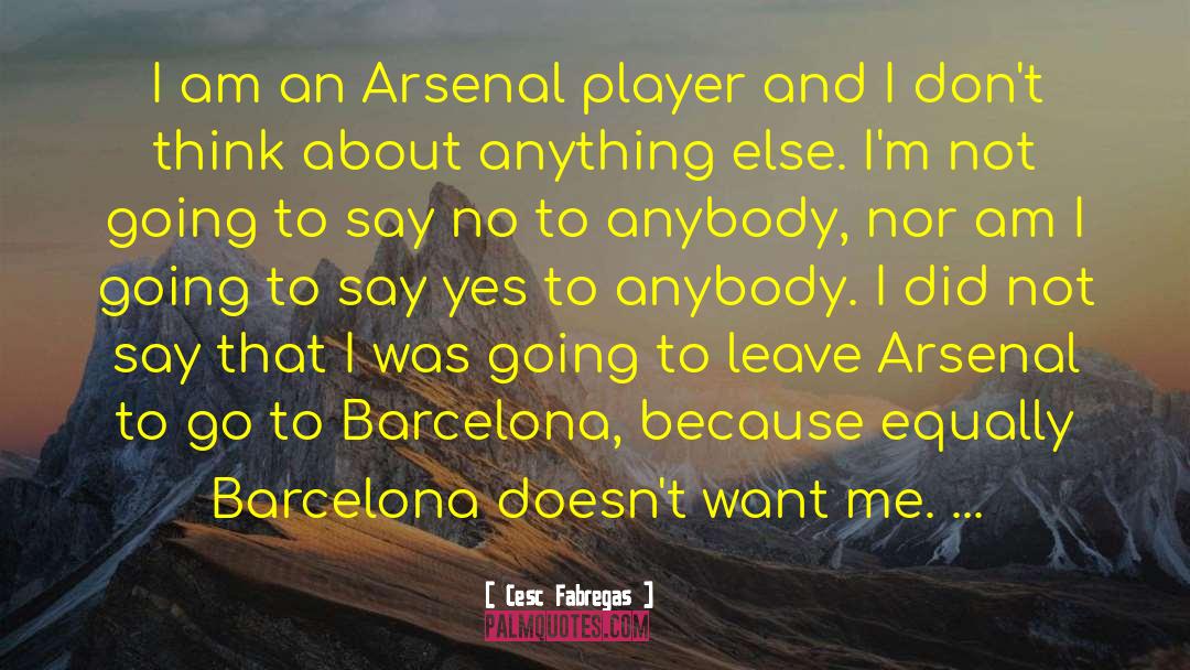 Cesc Fabregas Quotes: I am an Arsenal player