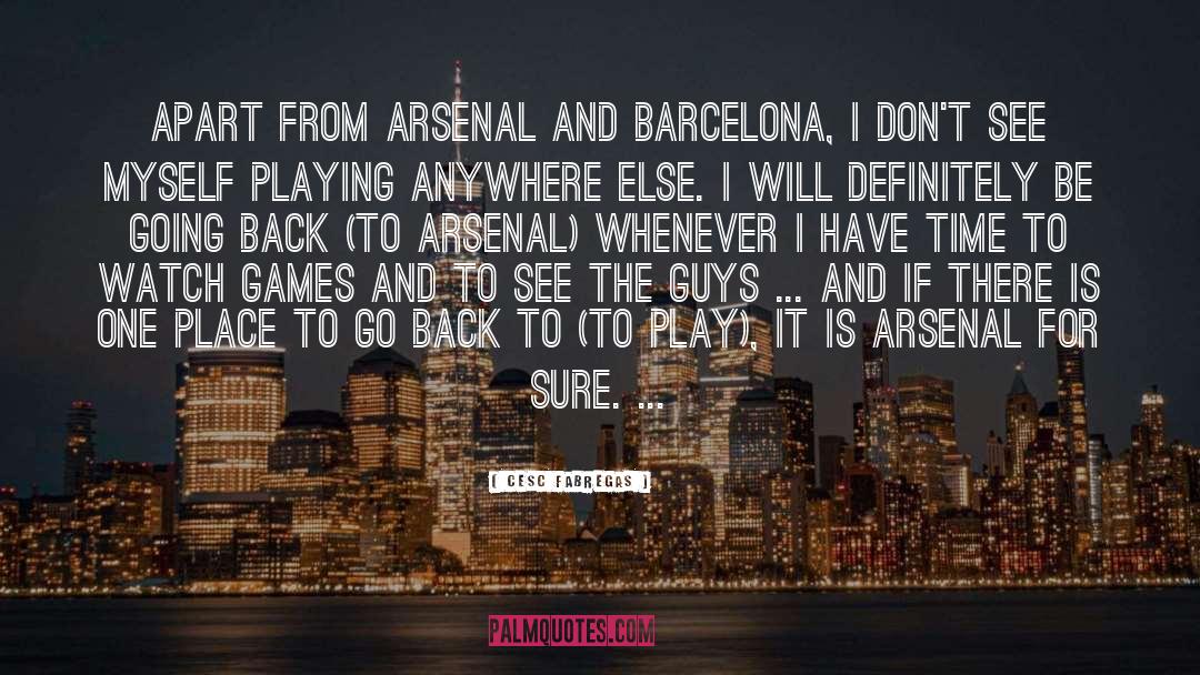 Cesc Fabregas Quotes: Apart from Arsenal and Barcelona,